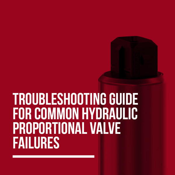 Troubleshooting Guide for Common Hydraulic Proportional Valve Failures
